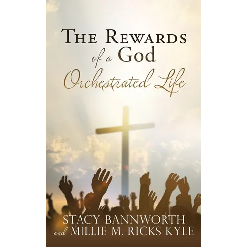 The Rewards of a God Orchestrated Life - Paperback