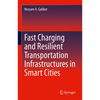Fast Charging and Resilient Transportation Infrastructures in Smart Cities - Hardcover