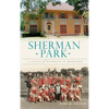 Sherman Park: A Legacy of Diversity in Milwaukee - Hardcover