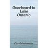 Overboard in Lake Ontario-First There Were Four: YA Paranormal Adventure - Hardcover
