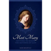 Meet Mary: Getting to Know the Mother of God - Paperback
