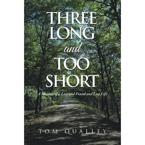 Three Long and Too Short: A Memoir of a Lost and Found and Lost Life - Paperback