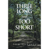 Three Long and Too Short: A Memoir of a Lost and Found and Lost Life - Paperback