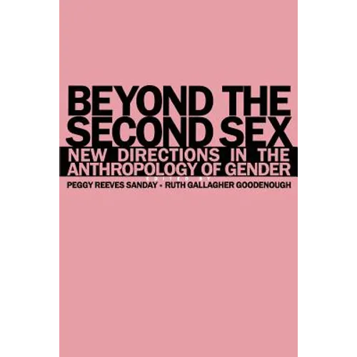 Beyond the Second Sex: New Directions in the Anthropology of Gender - Paperback