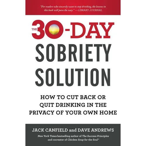 The 30-Day Sobriety Solution: How to Cut Back or Quit Drinking in the Privacy of Your Own Home - Paperback