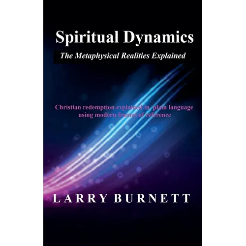 Spiritual Dynamics: The Metaphysical Realities Explained - Paperback