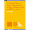 Lectures on Selected Topics in Mathematical Physics: Elliptic Functions and Elliptic Integrals - Paperback