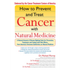 How to Prevent and Treat Cancer with Natural Medicine: A Natural Arsenal of Disease-Fighting Tools for Prevention, Treatment, and Coping with Side Eff - Paperback