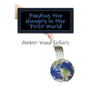 Feeding the Hungry in the First World: A Step-By-Step Guide for Starting or Revamping a Food Pantry and/or Soup Kitchen - Paperback