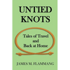 Untied Knots: Tales of Travel and Back at Home - Paperback