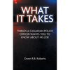 What It Takes: Things a Canadian Police Officer Wants You to Know About His Job - Paperback