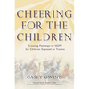 Cheering for the Children: Creating Pathways to HOPE for Children Exposed to Trauma - Paperback
