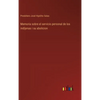 Memoria sobre el servicio personal de los indíjenas i su abolicion - Hardcover