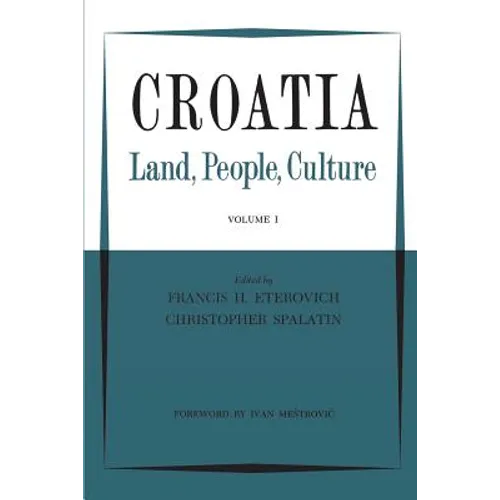 Croatia: Land, People, Culture Volume I - Paperback