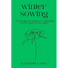 Winter Sowing: Gardening technique for planting seeds outdoors in winter - Paperback