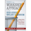Using the Workshop Approach in the High School English Classroom: Modeling Effective Writing, Reading, and Thinking Strategies for Student Success - Paperback