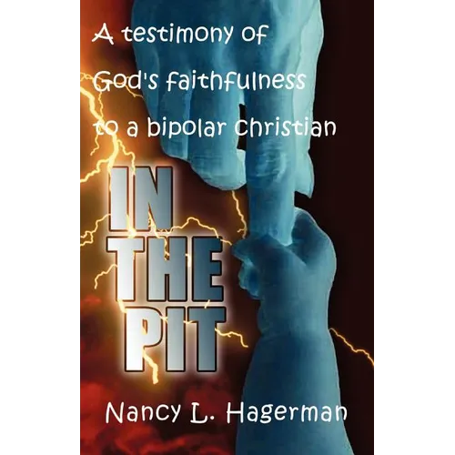 In The Pit: A testimony of God's faithfulness to a bipolar Christian - Paperback