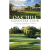 Oak Hill Country Club: A Legacy of Golfing Excellence - Hardcover