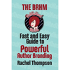 The Bad RedHead Media Fast and Easy Guide to Powerful Author Branding - Paperback