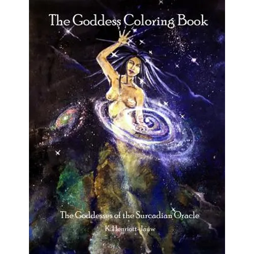 The Goddess Coloring Book: The Goddesses of the Surcadian Oracle - Paperback