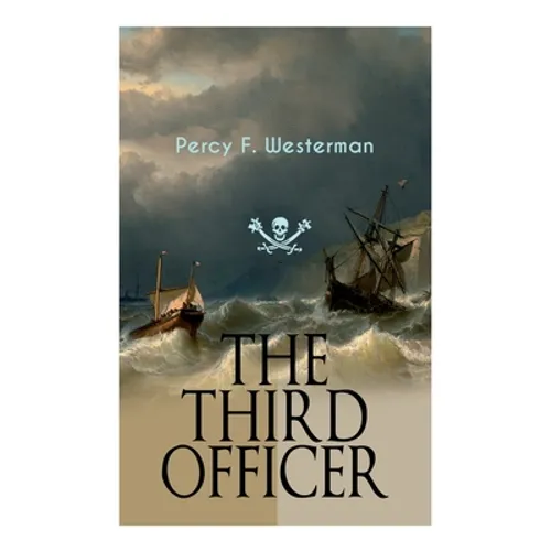 The Third Officer: Maritime Novel Featuring Pirates and Daring Sea Adventures - Paperback