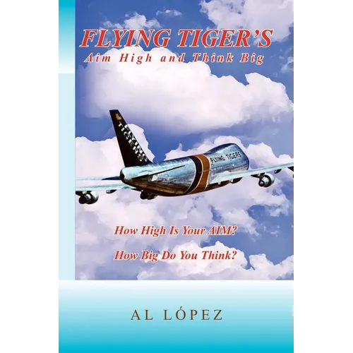 Flying Tigers Aim High and Think Big - Paperback