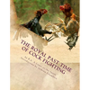 The Royal Past Time of Cock Fighting: Game Fowl Chickens Book 10 - Paperback