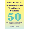 Fifty Years of Interdisciplinary Teaching in Academe: One Professor's Pedagogical Tips and Reflections - Paperback
