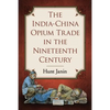 The India-China Opium Trade in the Nineteenth Century - Paperback