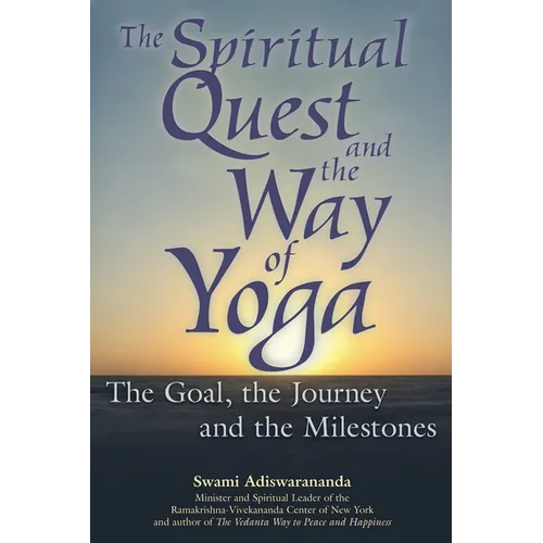 The Spiritual Quest and the Way of Yoga: The Goal, the Journey and the Milestones - Paperback