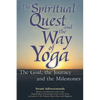 The Spiritual Quest and the Way of Yoga: The Goal, the Journey and the Milestones - Paperback