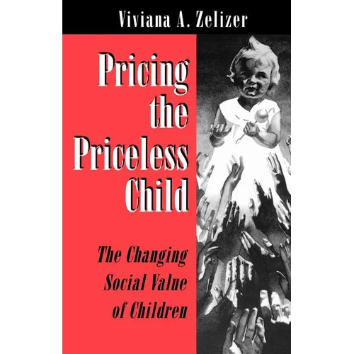 Pricing the Priceless Child: The Changing Social Value of Children - Paperback