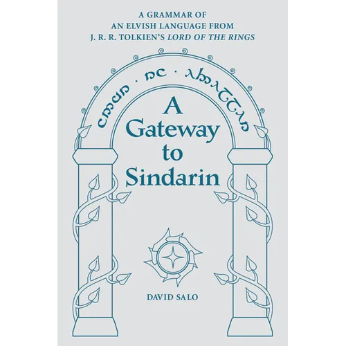A Gateway to Sindarin: A Grammar of an Elvish Language from J.R.R. Tolkien's Lord of the Rings - Paperback