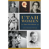 Utah Women: Pioneers, Poets & Politicians - Paperback
