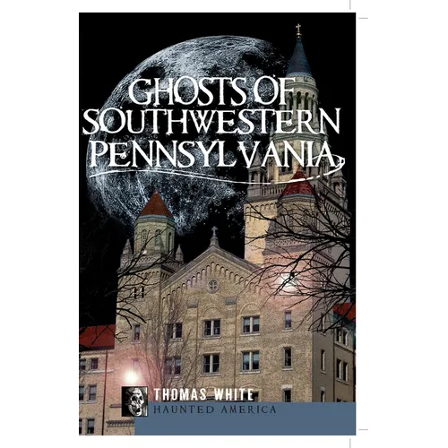 Ghosts of Southwestern Pennsylvania - Paperback