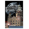 Ghosts of Southwestern Pennsylvania - Paperback