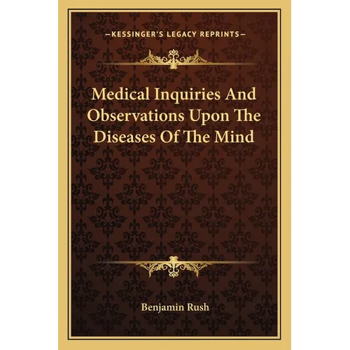 Medical Inquiries And Observations Upon The Diseases Of The Mind - Paperback