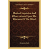 Medical Inquiries And Observations Upon The Diseases Of The Mind - Paperback