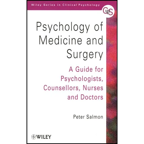 Psychology of Medicine and Surgery: A Guide for Psychologists, Counsellors, Nurses and Doctors - Paperback