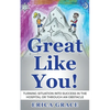 Great Like You: Turning Situation into Success In the Hospital or Through an Obstacle - Paperback