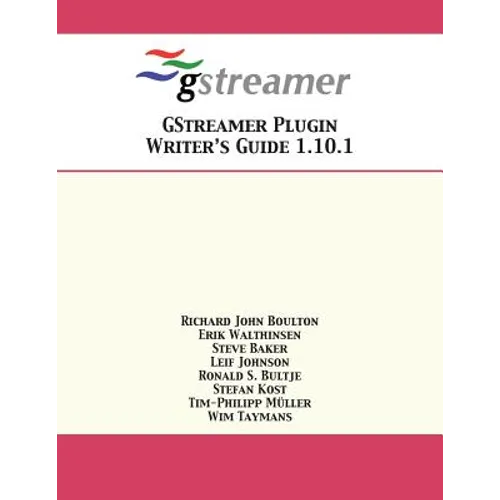 GStreamer Plugin Writer's Guide 1.10.1 - Paperback