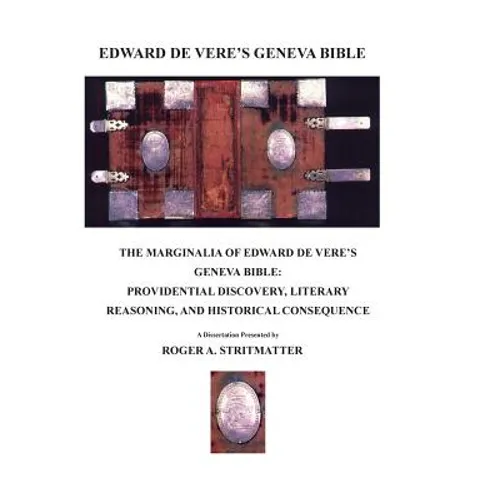The Marginalia Of Edward de Vere's Geneva Bible: Providential Discovery, Literary Reasoning, and Historical Consequence - Paperback