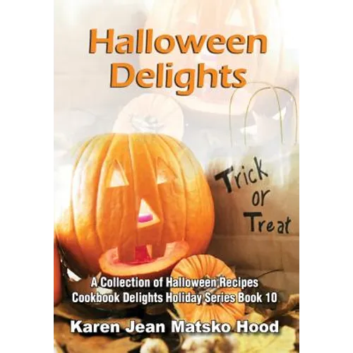 Halloween Delights Cookbook: A Collection of Halloween Recipes - Hardcover