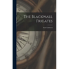 The Blackwall Frigates - Hardcover