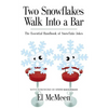 Two Snowflakes Walk Into a Bar: The Essential Handbook of Snowflake Jokes - Paperback
