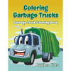 Coloring Garbage Trucks: Garbage Truck Coloring Book - Paperback