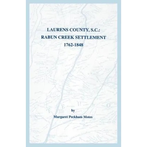 Laurens County, S.C.: Rabun Creek Settlement, 1762-1848 - Paperback