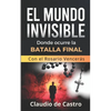 El Mundo INVISIBLE / Donde ocurre la BATALLA FINAL: Con el ROSARIO Vencerás - Paperback