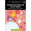 School Food, Equity and Social Justice: Critical Reflections and Perspectives - Paperback