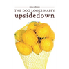 The Dog Looks Happy Upside Down - Paperback